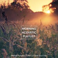 Morning Acoustic Playlist: Mellow Acoustic Covers to Start Your Day