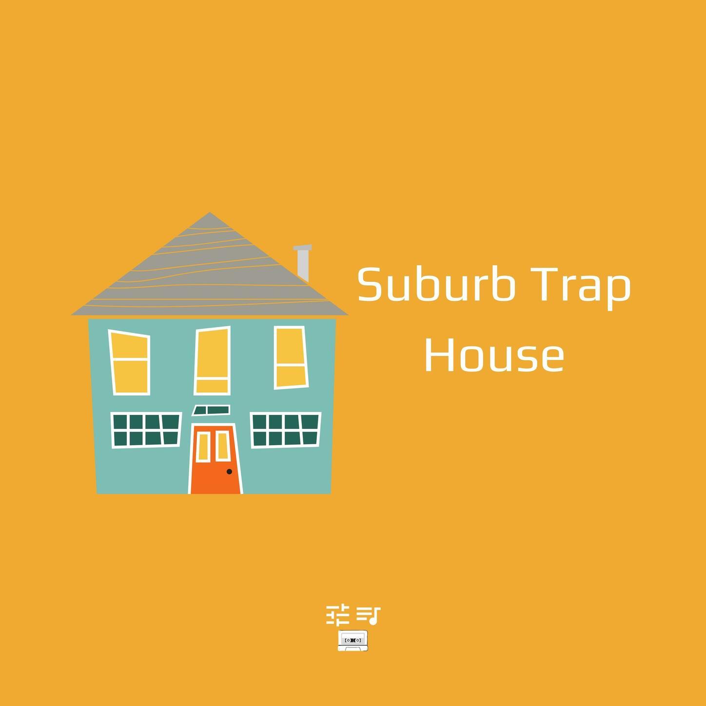 Suburb Trap House