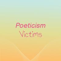 Poeticism Victims