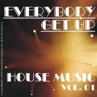 Everybody Get Up - House Music Vol. 01