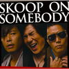 Skoop On Somebody - S･O･S