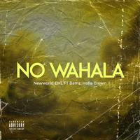 NO WAHALA (feat. BAMZ & Holla crown)