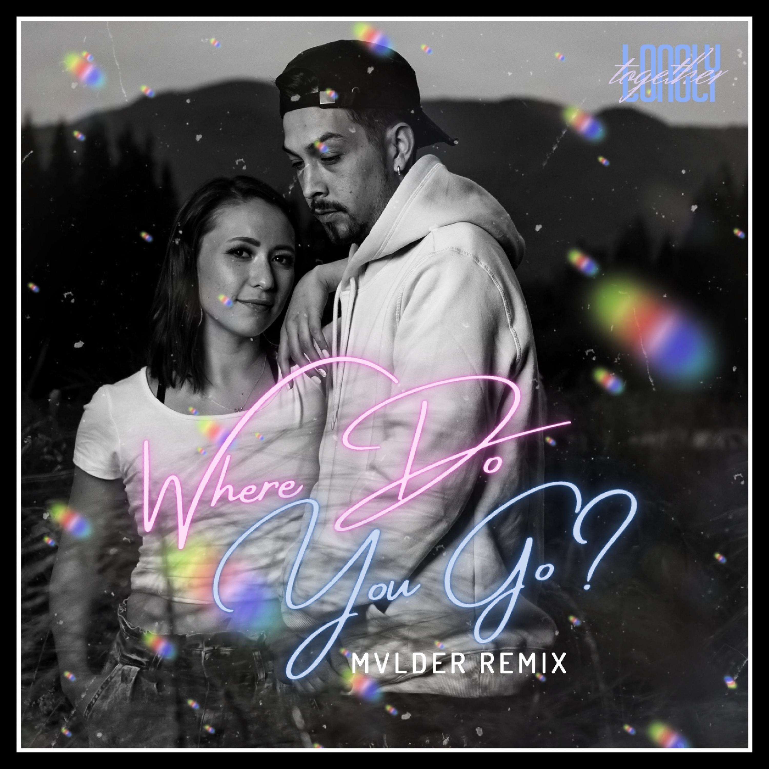 Where Do You Go? (feat. Mvlder) (Mvlder Remix) (Mvlder Remix)