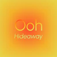 Ooh Hideaway