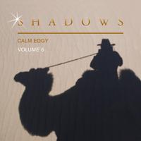 Shadows Calm Edgy, Vol. 6