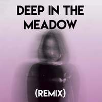 Deep in the Meadow (Remix)