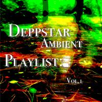 Deppstar Ambient Playlist: Vol.1