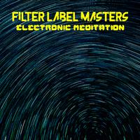 Filter Label Masters: Electronic Meditation