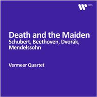 Vermeer Quartet: Death and the Maiden - Schubert, Beethoven, Dvořák, Mendelssohn