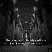 Bob Cooper & Buddy Collette, I'm Through With Love