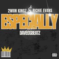 Especially (feat. Richie Evans & 2wiin kingz)