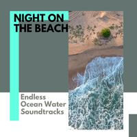 Night on the Beach - Endless Ocean Water Soundtracks