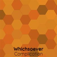 Whichsoever Complication