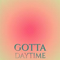 Gotta Daytime