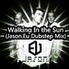 JASON.EU - Degauss - Walking In the Sun(Jason.Eu Dubstep Mix)