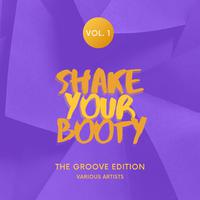 Shake Your Booty (The Groove Edition), Vol. 1