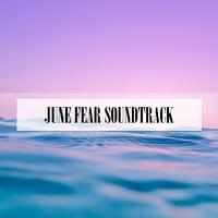 JUNE FEAR SOUNDTRACK