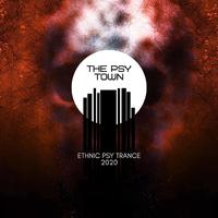 The Psy Town: Ethnic Psy Trance 2020