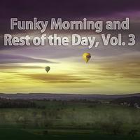 Funky Morning and Rest of the Day, Vol. 3