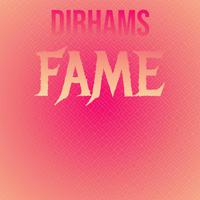 Dirhams Fame