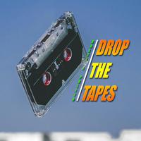 Drop the Tapes