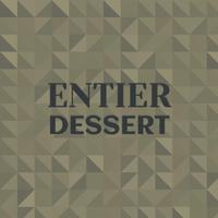 Entier Dessert