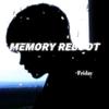 Friday - Memory Reboot (Slow Friday)