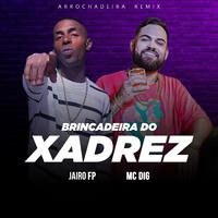 Brincadeira do Xadrez (Arrochadeira Remix)