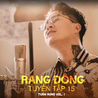 Rạng Đông Tuyển Tập 15 (Tuấn Hưng Vol. 1)