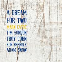 A Dream for Two (feat. Tim Gordon, Troy Conn, Ron Brendle & Adam Snow)