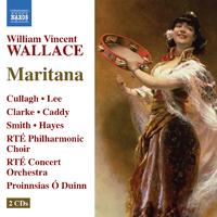 WALLACE, W.V.: Maritana [Opera] (Cullagh, L. Lee, Clarke, Caddy, RTE Philharmonic Choir and Concert Orchestra, Duinn)