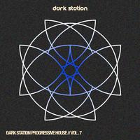 Dark Station Progressive House, Vol.7