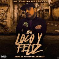 Loco y Feliz (feat. Nsh & Jvytz)