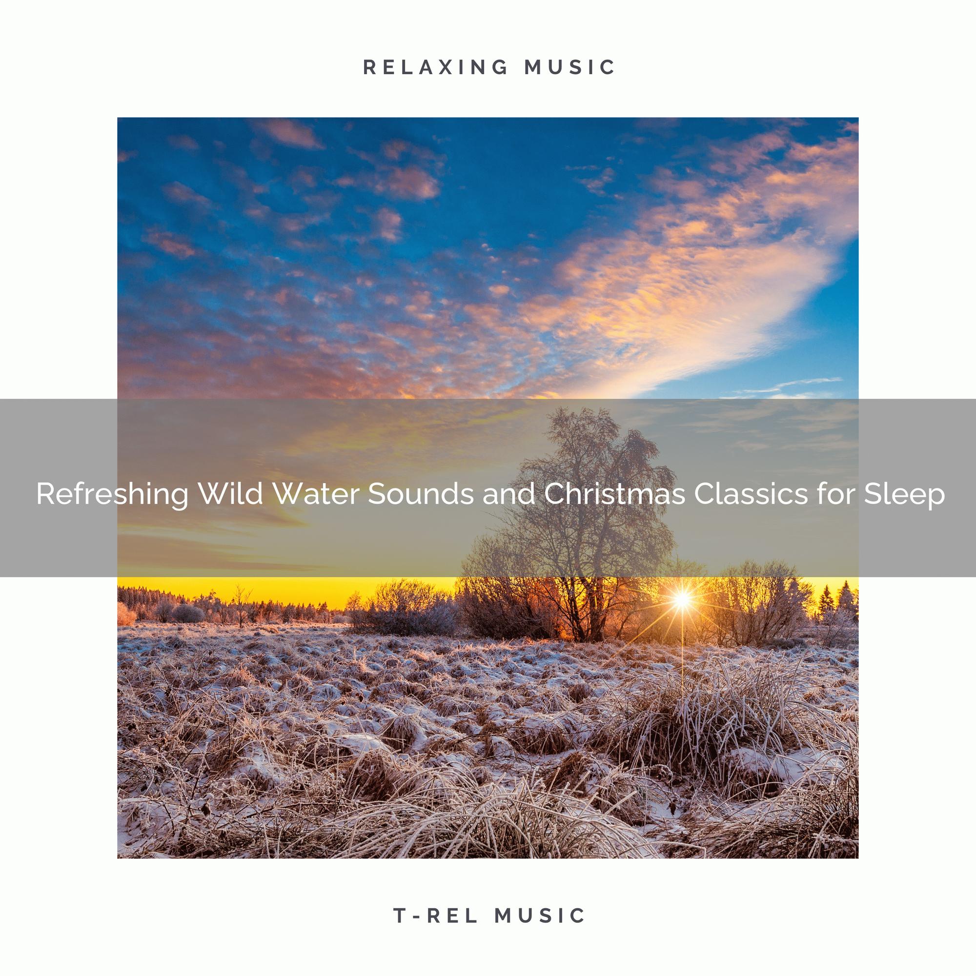 Regenerating Flowing Water Noises and Christmas Classics for Relax
