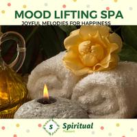 Mood Lifting Spa - Joyful Melodies For Happiness