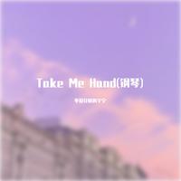 Take Me Hand(钢琴)