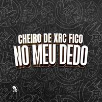 Cheiro de Xrc Fico no Meu Dedo