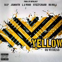 Yellow (No Witness) (feat. J Smooth, L A Wood, Stizzy2Hard & RO Nola)