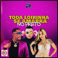Toda Loirinha Se Amarra no Preto