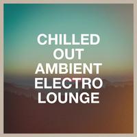 Chilled Out Ambient Electro Lounge