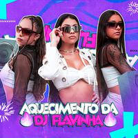 Aquecimento da Dj Flavinha