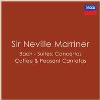 Bach - Suites; Concertos; Coffee & Peasant Cantatas