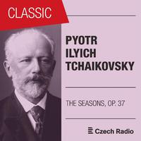 Pyotr Ilyich Tchaikovsky: The Seasons, Op. 37