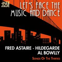 Let's Face the Music and Dance (Songs of the Thirties)