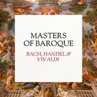 Masters of Baroque: Bach, Handel & Vivaldi