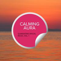 Calming Aura - Quarantine Special Music, Vol. 1