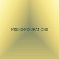 Misconfigurations