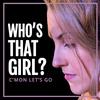 Who's That Girl? - C'mon Let's Go!