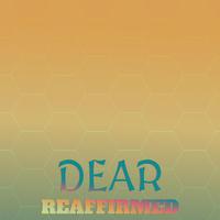 Dear Reaffirmed