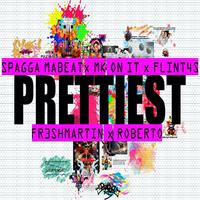 Prettiest (feat. MK On It, Flint4s, fr3shmartin & Roberto) (Original)